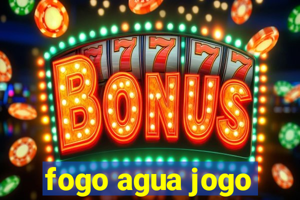 fogo agua jogo